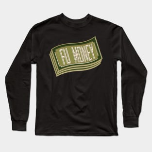 FU Money cash stack Long Sleeve T-Shirt